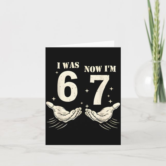 Tarjeta I Was 6 Now I'm 7 Funny Meme 67 Hand Birthday  (Anverso)
