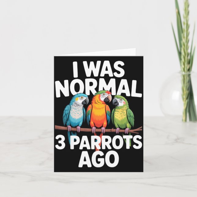 Tarjeta I Was Normal 3 Parrots Ago Funny Bird Lover Casual (Anverso)