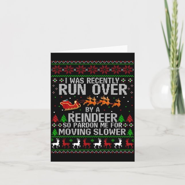 Tarjeta I Was Recently Run Over By A Reindeer So Pardon Me (Anverso)