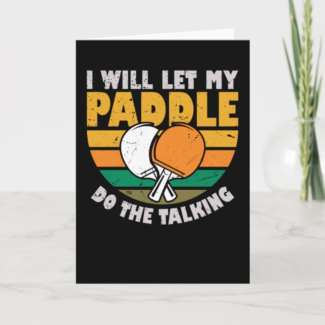Tarjeta I Will Let My Paddle Do The Talking - Table Tennis (Anverso)