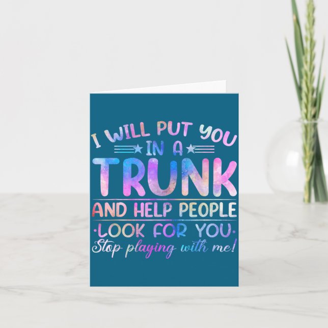 Tarjeta I Will Put You In A Trunk And Help People Look Tie (Anverso)