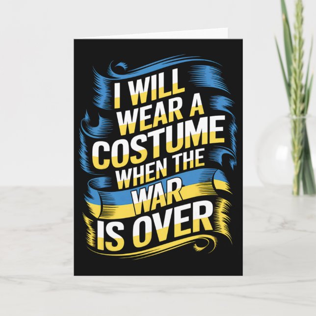 Tarjeta I Will Wear A Costume When The War Is Over  (Anverso)