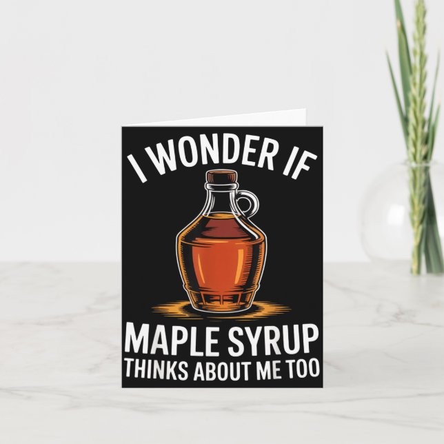 Tarjeta I Wonder If Maple Syrup Thinks About Me Too Food L (Anverso)