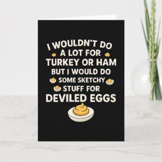 Tarjeta I Wouldn't Do A Lot For Turkey Or Ham But I Would 