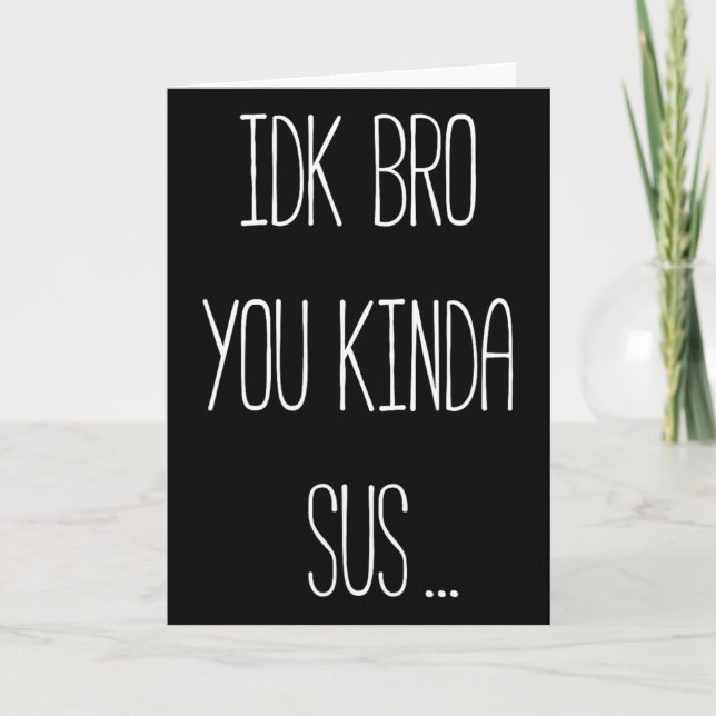 Tarjeta Idk Bro You Kinda Sus Gaming Meme Impostor Funny G (Anverso)