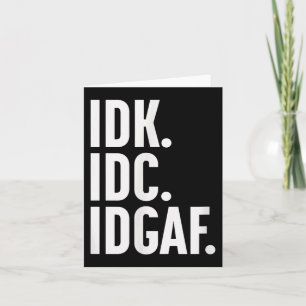 Tarjeta Idk Idc E Idgaf, También... No Lo Sé