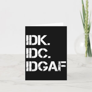 Tarjeta Idk Idc Idgaf Cita Gráfica Divertida De Idgaf Para
