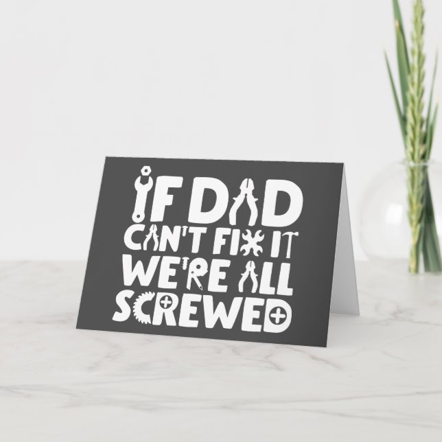 Tarjeta If Dad Can't Fix It, We're All Screwed (Anverso)