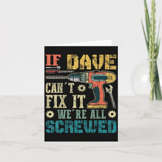 Tarjeta If Dave Can't Fix It We're All Screwed Funny Fathe (Anverso)