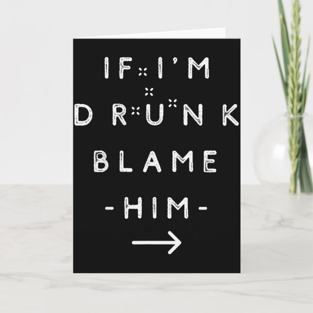 Tarjeta If I'm Drunk Blame Him Funny Drinking Group Couple (Anverso)