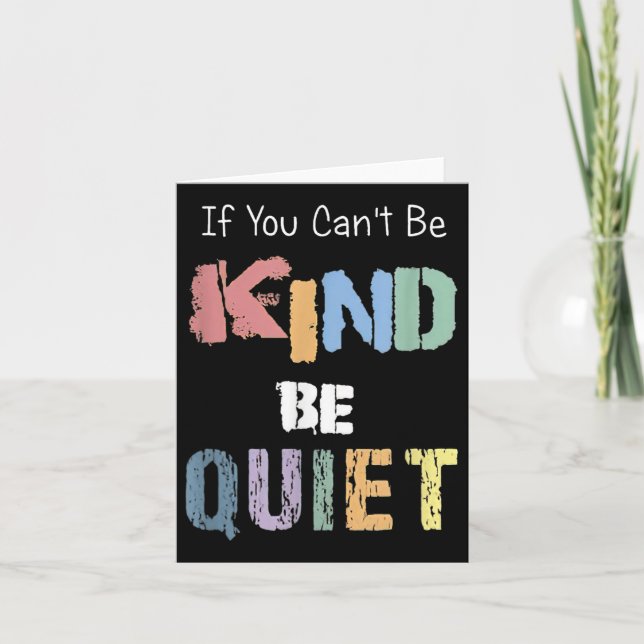 Tarjeta If You Can't Be Kind Be Quiet  (Anverso)