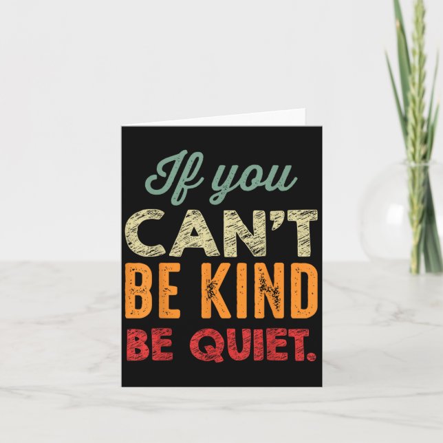 Tarjeta If You Can't Be Kind Be Quiet Anti Bullying Gift F (Anverso)