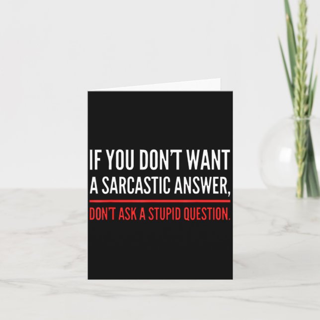 Tarjeta If You Dont Want A Sarcastic Answer Funny Novelty  (Anverso)