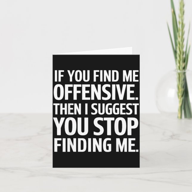 Tarjeta If You Find Me Offensive Stop Finding Me  (Anverso)