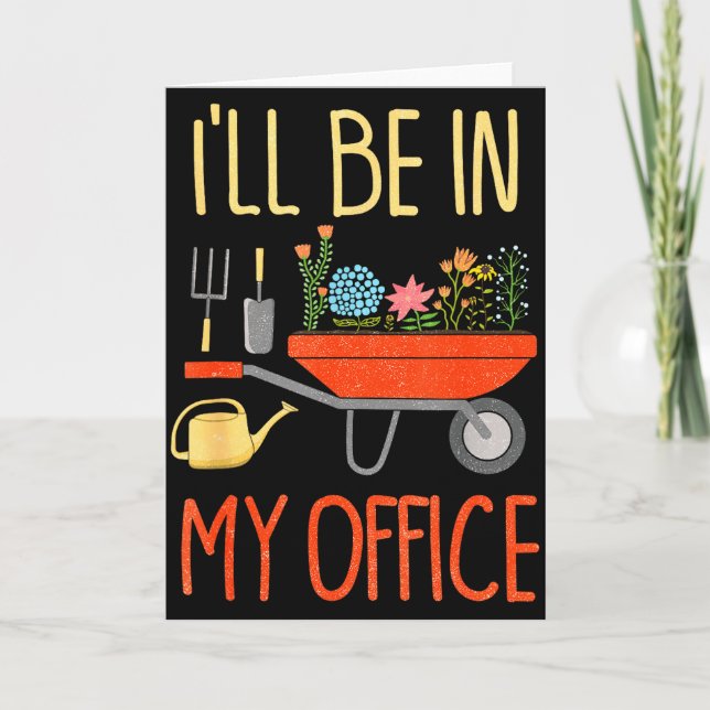 Tarjeta I'll Be In My Office Garden Funny Distressed Garde (Anverso)