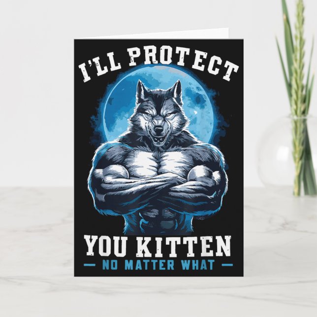 Tarjeta I'll Protect You Kitten No What Alpha Wolf  (Anverso)
