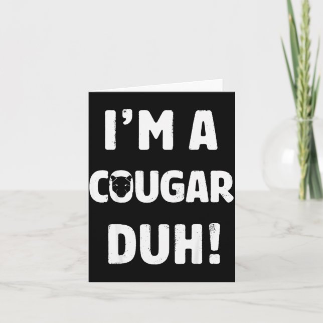 Tarjeta I'm A Cougar Duh Tee Great Halloween And Christmas (Anverso)