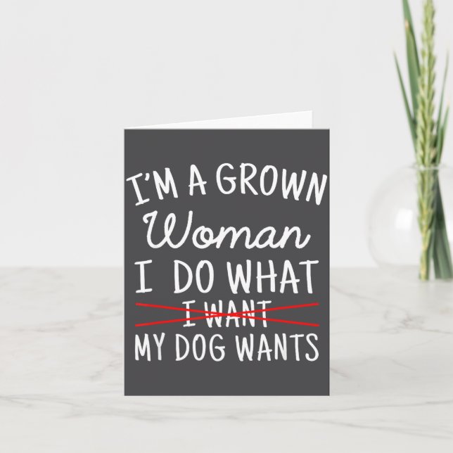 Tarjeta I'm A Grown Woman I Do What My Dog Wants Funny Dog (Anverso)