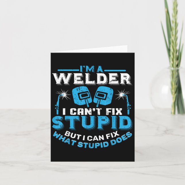 Tarjeta I'm A Welder I Can't Fix Stud Funny Welding Shirt  (Anverso)