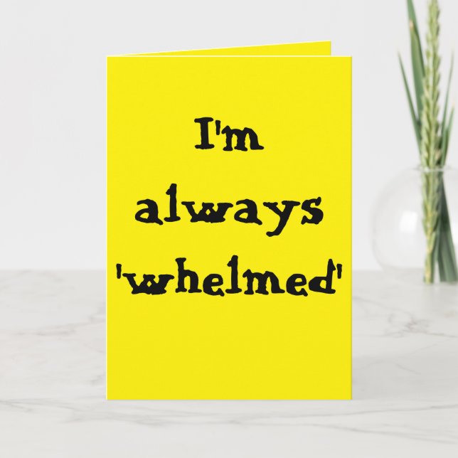 Tarjeta I'm always 'whelmed'...  (Any) Joke (Anverso)