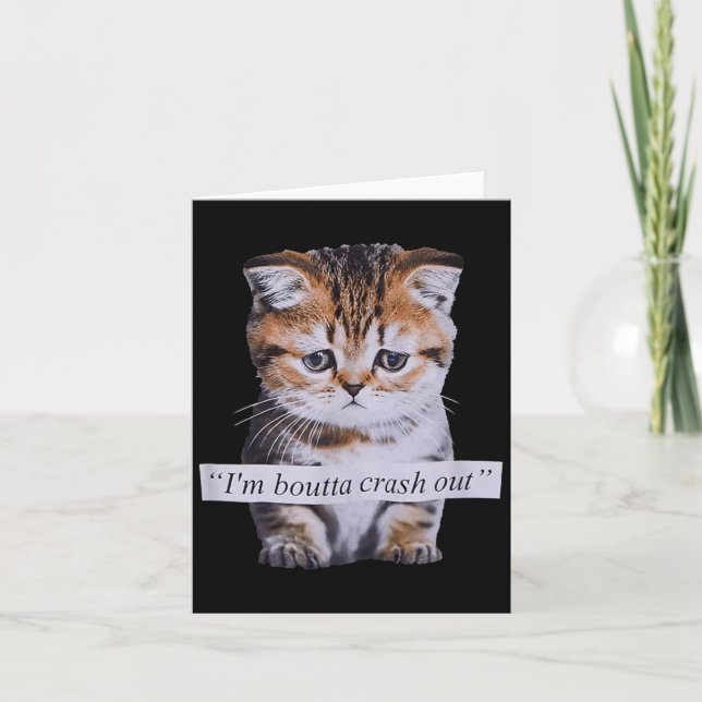 Tarjeta I'm Boutta Crash Out Funny Sarcasm Quotes Meme Cat (Anverso)