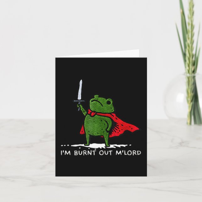 Tarjeta I'm Burnt Out My Lord Funny Medieval Frog Meme Art (Anverso)