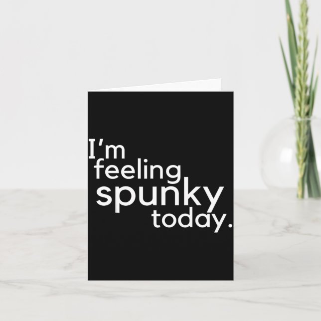 Tarjeta I'm Feeling Spunky Today Funny Motivation Quote  (Anverso)