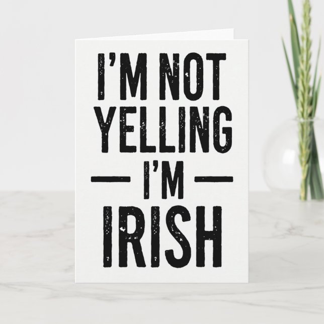 Tarjeta Im Irish Not Yelling Funny Card (Anverso)