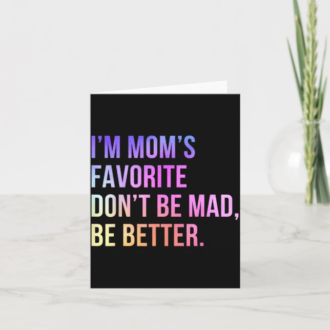 Tarjeta I'm Mom's Favorite Don't Be Mad Better Funny Sibli (Anverso)
