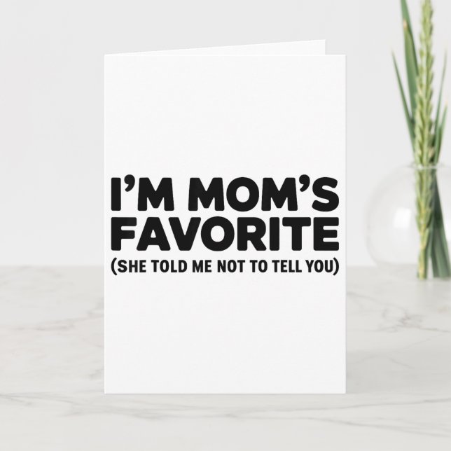 Tarjeta Im Moms Favorite She Told Me Not To Tell You  (Anverso)