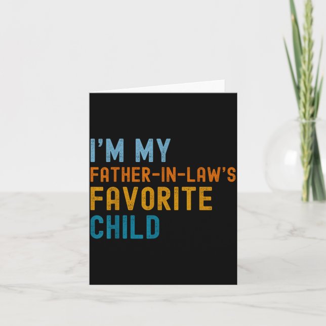 Tarjeta I'm My Father In Law's Favorite Child Funny Men Fa (Anverso)