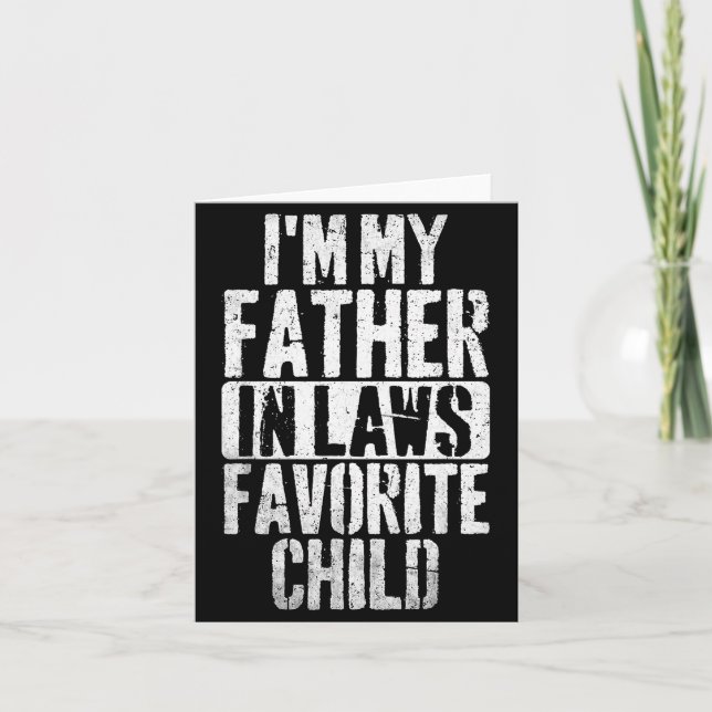 Tarjeta I'm My Father In Laws Favorite Child Funny Parent  (Anverso)