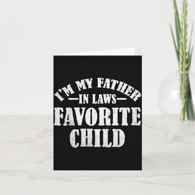 Tarjeta I'm My Father In Laws Favorite Child Funny Parent  (Anverso)