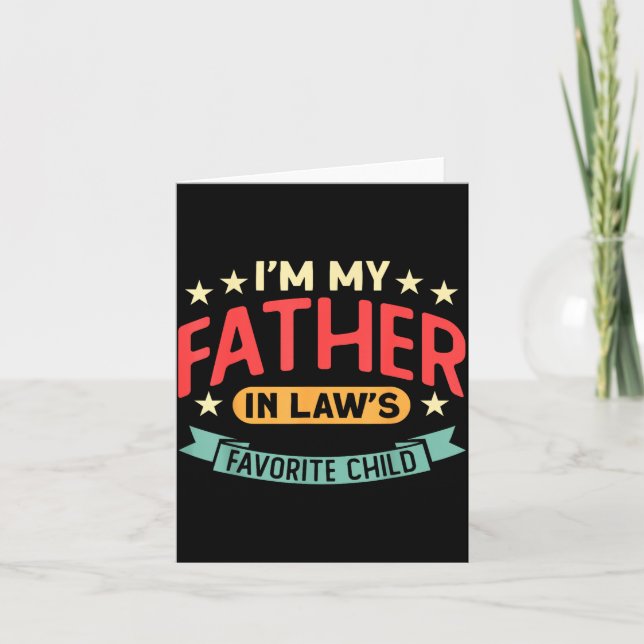 Tarjeta I'm My Father In Law's Favorite Child Funny Parent (Anverso)