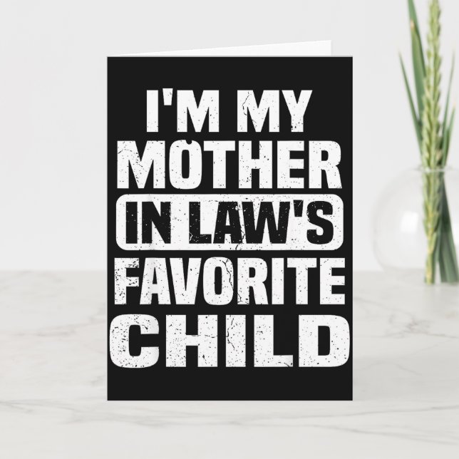 Tarjeta I'm My Mother In Law's Favorite Child Funny Family (Anverso)