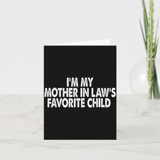 Tarjeta I'm My Mother In Law's Favorite Child Funny Family (Anverso)