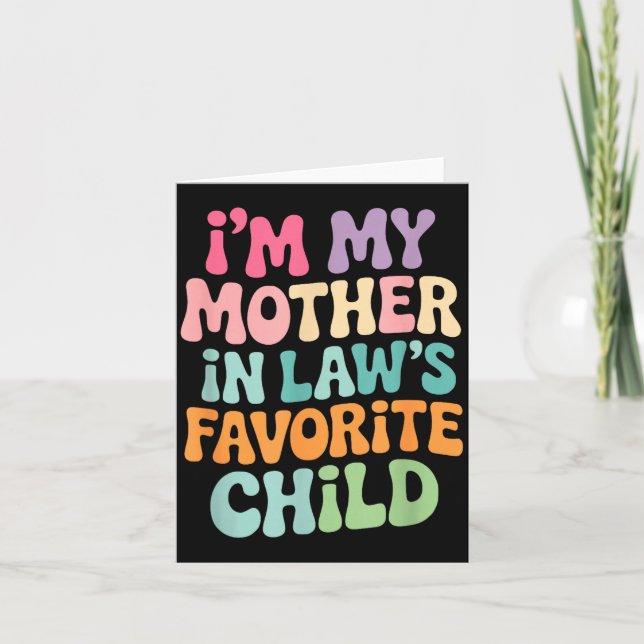 Tarjeta I'm My Mother In Law's Favorite Child Funny Groovy (Anverso)
