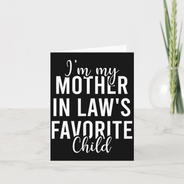 Tarjeta I'm My Mother In Law's Favorite Child, Funny Son I (Anverso)
