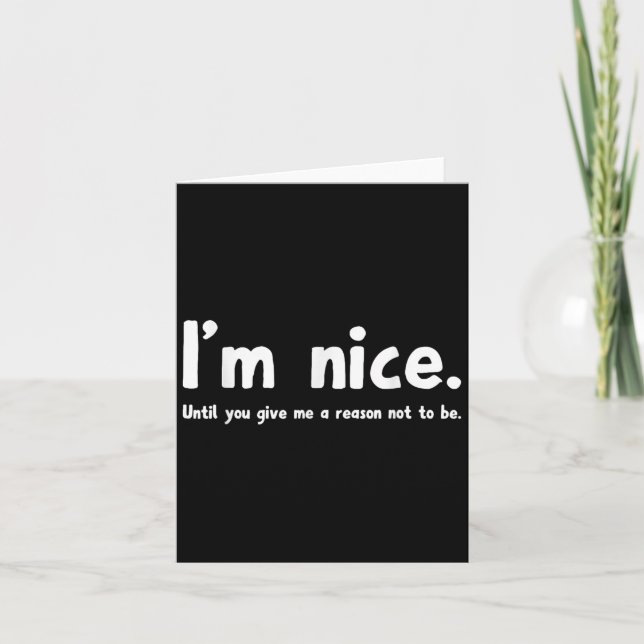 Tarjeta I'm Nice Until You Give Me A Reason Not To Be, Fun (Anverso)