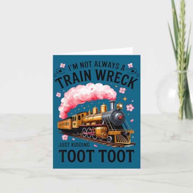 Tarjeta I'm Not Always Train Wreck Just Kidding Toot Funny (Anverso)
