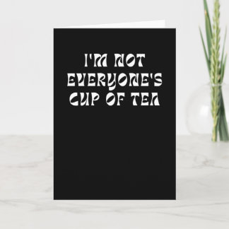 Tarjeta I'm Not Everyone's Cup Of Tea