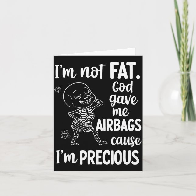 Tarjeta I'm Not Fat God Gave Me Airbags Cause I'm Precious (Anverso)