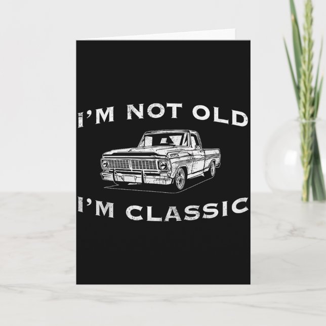 Tarjeta I'm Not Old I'm Clic Funny Clic Truck Car Graphic  (Anverso)