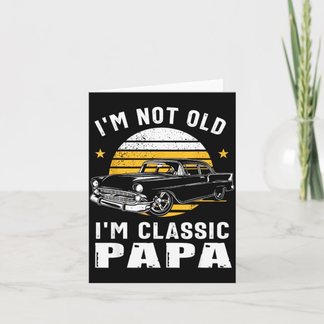 Tarjeta I'm Not Old I'm Clic Papa Funny Muscle Car Hot Rod (Anverso)
