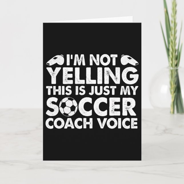 Tarjeta I'm Not Yelling This Is Just My Soccer Coach Voice (Anverso)
