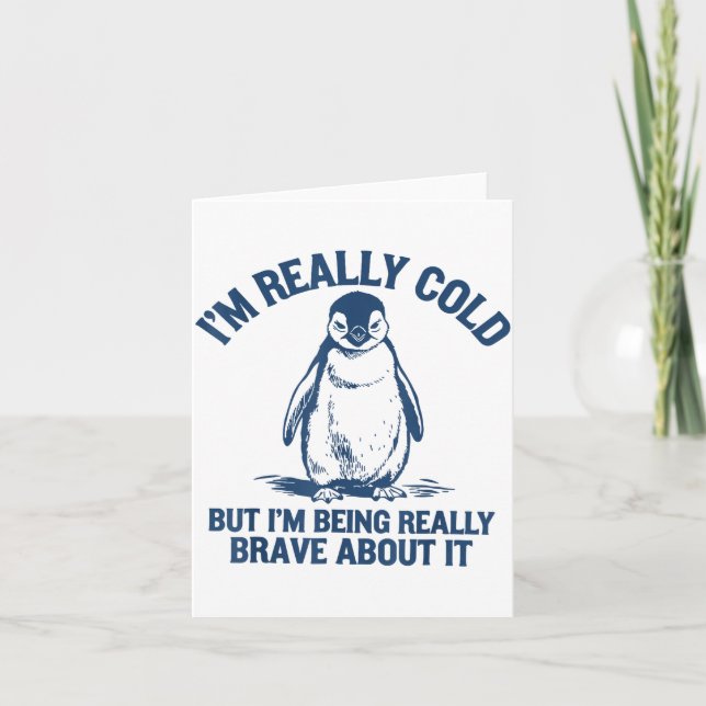 Tarjeta Im Really Cold But Im Being Really Penguin Brave A (Anverso)