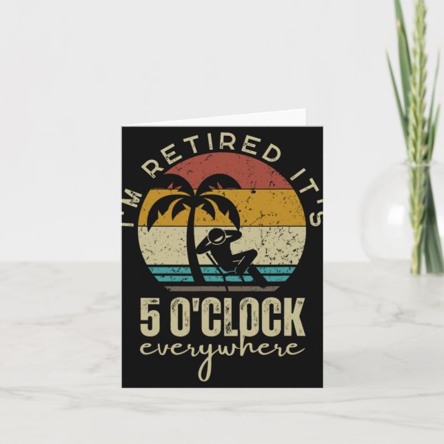 Tarjeta I'm Retired It's 5 O'clock Everywhere Funny Retire (Anverso)