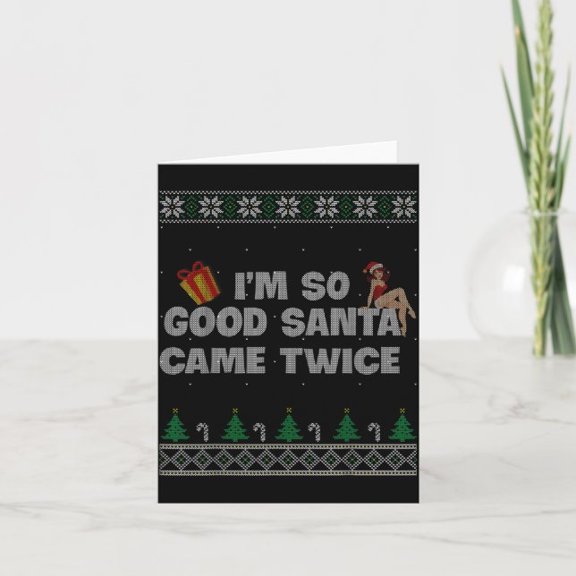 Tarjeta I'm So Good Santa Came Twice Dirty Christmas Joke  (Anverso)