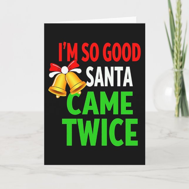 Tarjeta IM SO GOOD SANTA CAME TWICE Funny Christmas Card (Anverso)