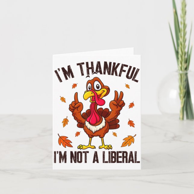 Tarjeta I'm Thankful I'm Not A Liberal Funny Turkey Thanks (Anverso)